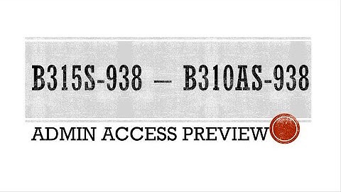 B315s-938 & B310as-938 Admin Access Preview
