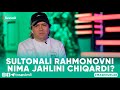 MASHHURLAR -SULTONALI RAHMONOVNI NIMA JAHLINI CHIQARDI?