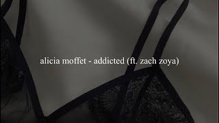 Watch Alicia Moffet Addicted feat Zach Zoya video