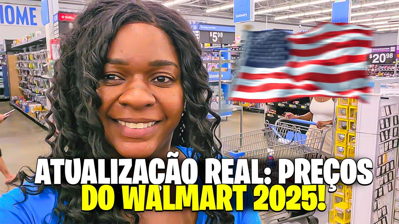 ATUALIZAÇÃO REAL 2025: PREÇOS NO WALMART – MERCADO E ELETRODOMÉSTICOS