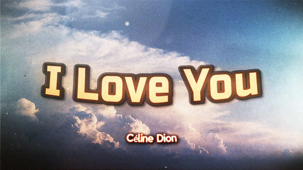 Guarda Céline Dion - I Love You (Lyrics) su YouTube Guarda Céline Dion - I Love You (Lyrics) su YouTube