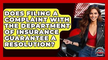 Does Filing A Complaint With The Department Of Insurance Guarantee A Resolution?