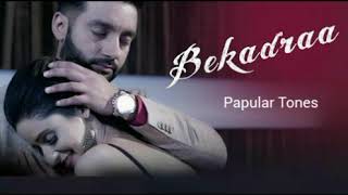 Bekadraa | Je ohun mere naal mohbbat ho gayi | Sippy Gill | Punjabi Ringtone |