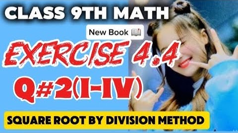 Class 9th Math New Book 2025 | Exercise 4.4 Q:2(i-iv) | Square Root by Division Method|Chapter4|PTCB