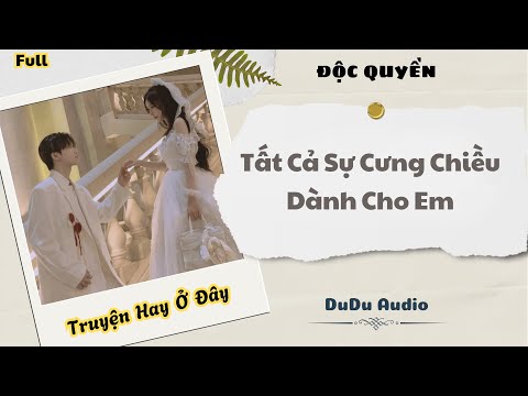 Video [Truyện Audio] | Tất Cả Sự Cưng Chiều Dành Cho Em | DuDu Audio - youtube
