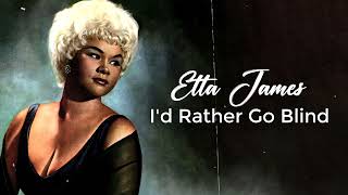 Etta James  - I&#39;d Rather Go Blind