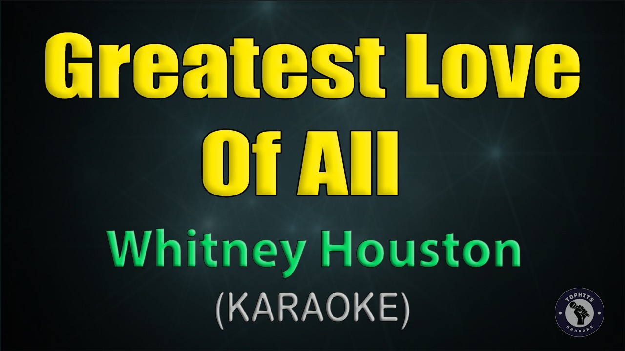 GREATEST LOVE OF ALL / KARAOKE - Whitney Houston
