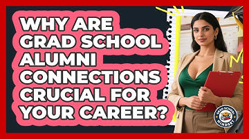 Why Are Grad School Alumni Connections Crucial For Your Career? - Grad School Mindset