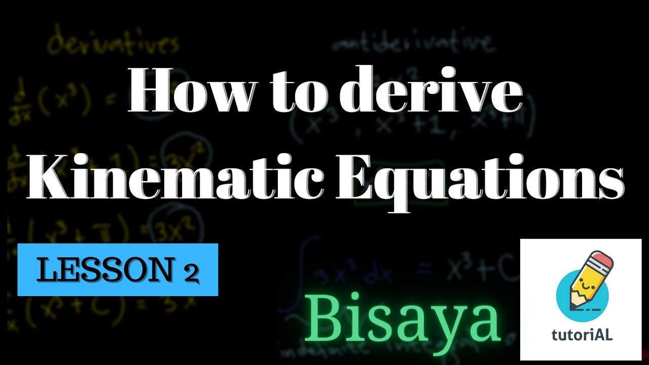 How to Derive Kinematic Equations Bisaya Tutorial - YouTube