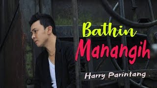 Harry Parintang - Bathin Manangih Lagu Minang