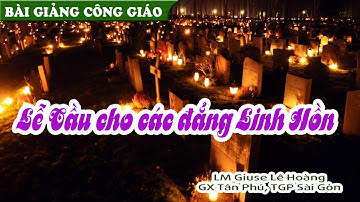 Bài giảng Thánh lễ cầu cho các Linh hồn đã qua đời - Lm Giuse Lê Hoàng gx Tân Phú