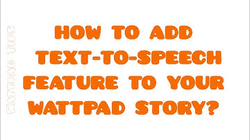 TEXT TO SPEECH | WATTPAD TIPS