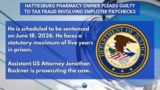 Hattiesburg pharmacy owner pleads guilty to tax fraud involving employee paychecks