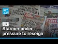 UK political crisis: PM Keir Starmer under pressure to resign • FRANCE 24 English