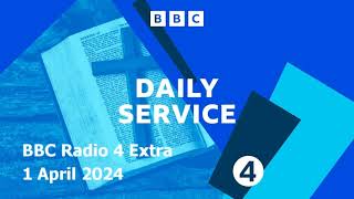 1 April 2024 - Daily Service moves to Radio 4 Extra