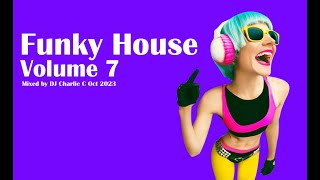 Funky House Vol 7 - Oct 2023 DJ Charlie C