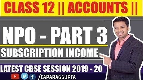 Class 12 : ACCOUNTS (Session 2019 - 20) - NPO | Part - 3 | Subscription Income |