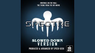 Writings On The Wall from Spectre slowed Down