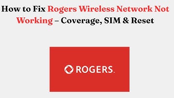 How to Fix Rogers Wireless Network Not Working – Coverage, SIM & Reset