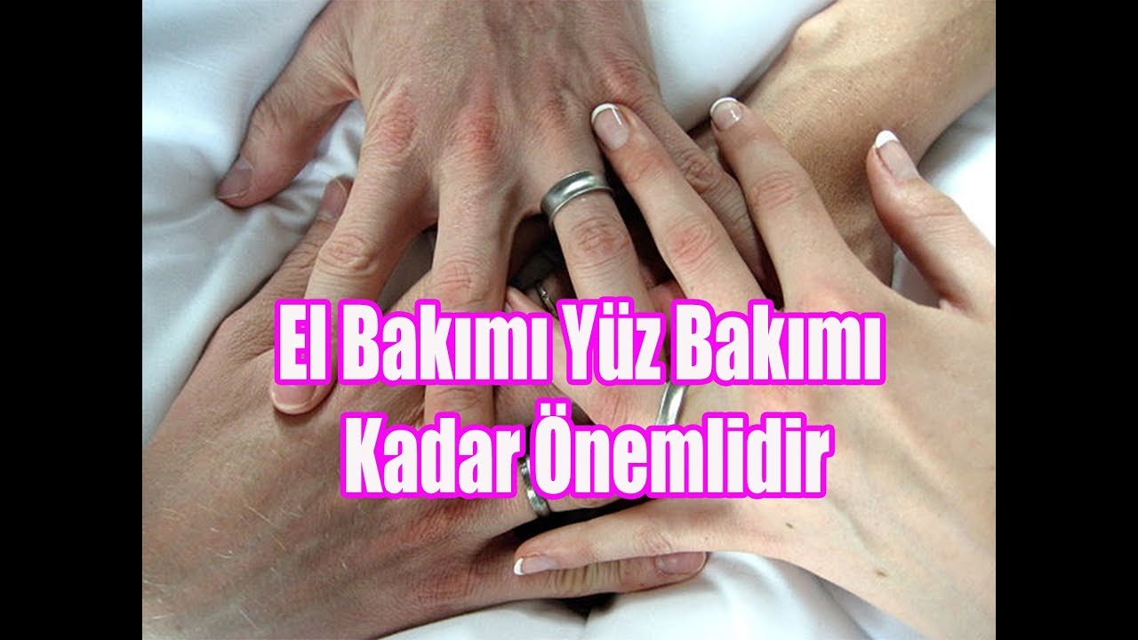El Bakımı Nasıl Yapılmalıdır El Bakımı Nasıl Yapılmalıdır