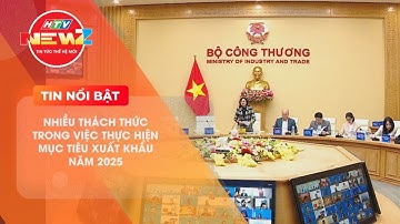 NHỮNG THÁCH THỨC LỚN ĐỐI VỚI XUẤT KHẨU VIỆT NAM NĂM 2025