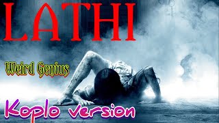 LATHI KOPLO VERSION (weird genius)