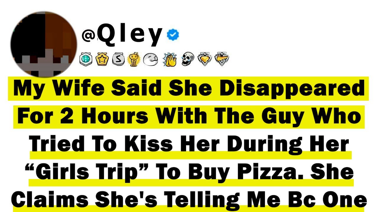 Outline Video My Wife Said She Disappeared For 2 Hours W The Guy Who Tried To Kiss Her During Her “Girls Trip” To