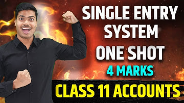 Accounting for Incomplete Records | Single entry system | ONE SHOT | Class 11 Accounts final exams
