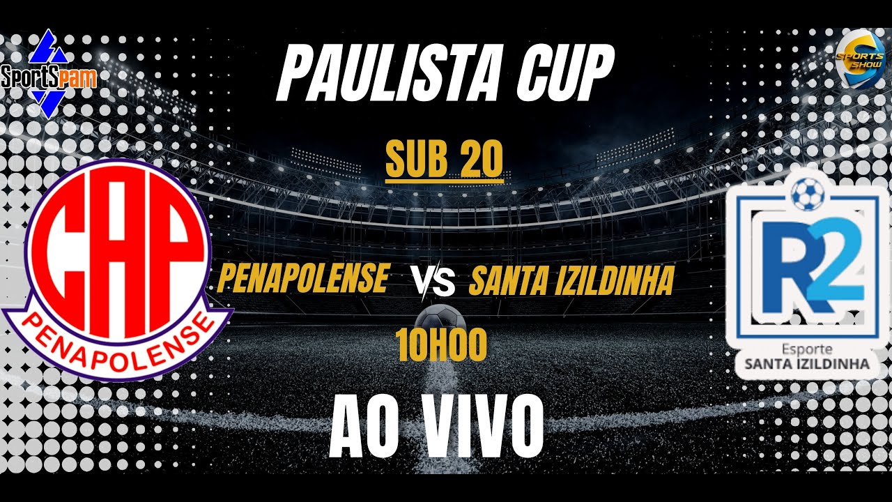 PENAPOLENSE X SANTA IZILDINHA PAULISTA CUP SUB 20 | COM IMAGENS |