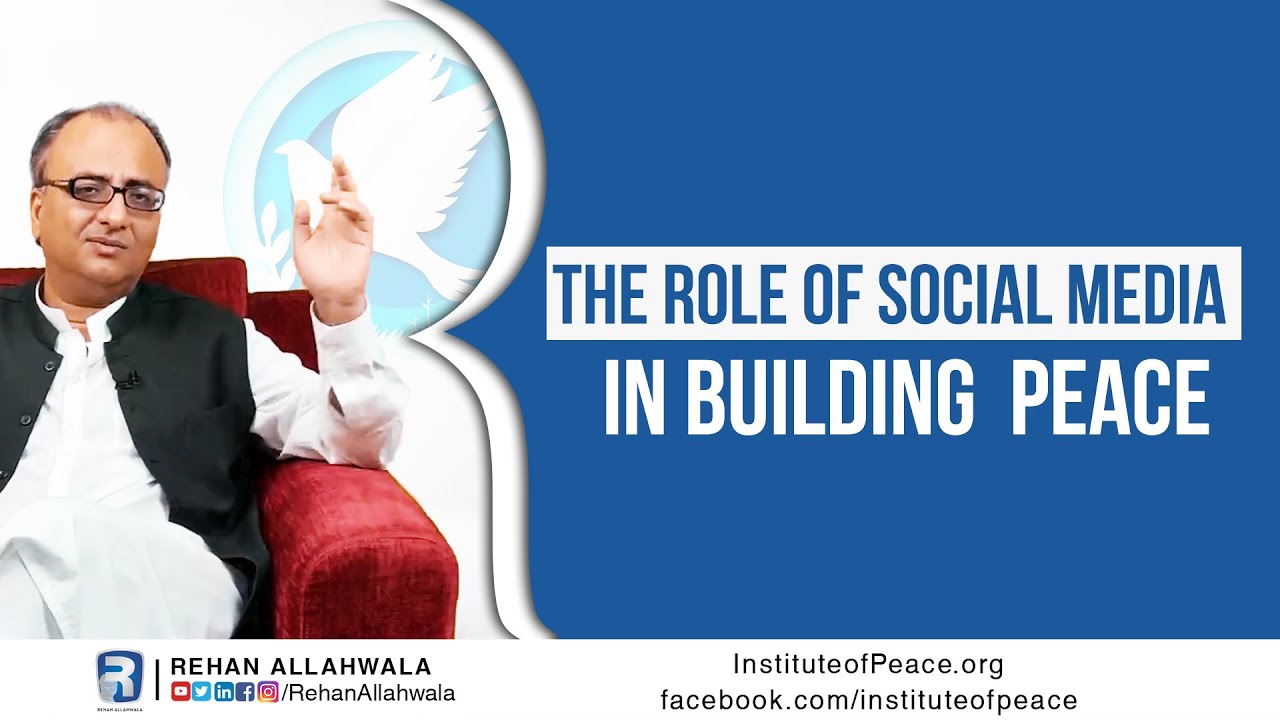 Thumbnail for The Role of Social Media in Building Peace | Peace Building | Institute of Peace | Rehan Allahwala