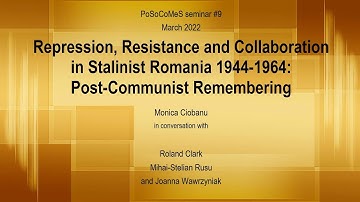 PoSoCoMeS seminar #9: Remembering Repression, Resistance and Collaboration in Romania 1944-64