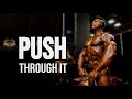 PUSH THROUGH IT - Gym Motivation 😡