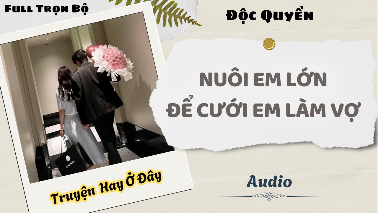 [Truyện Audio] | Nuôi Em Lớn Để Cưới Em Làm Vợ | DuDu Audio