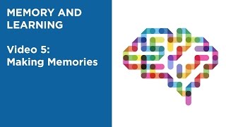 MOOC EDSCI1x | Video 5:  Making Memories | Memory and Learning