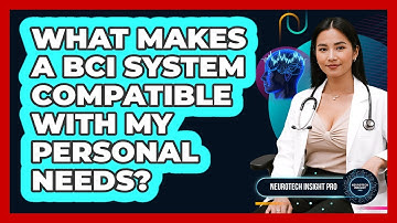 What Makes A BCI System Compatible With My Personal Needs? - Neurotech Insight Pro