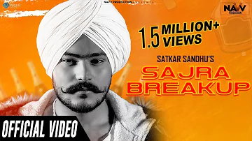 Sajra Break Up | Satkar Sandhu | New Punjabi Songs 2019 | Latest Punjabi Songs 2019
