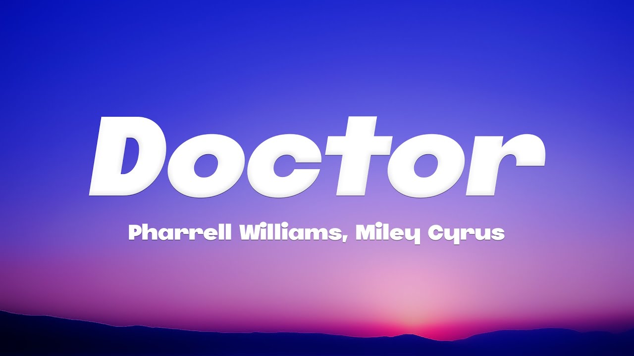 Pharrell Williams, Miley Cyrus - Doctor (Work It Out) (Lyrics)
