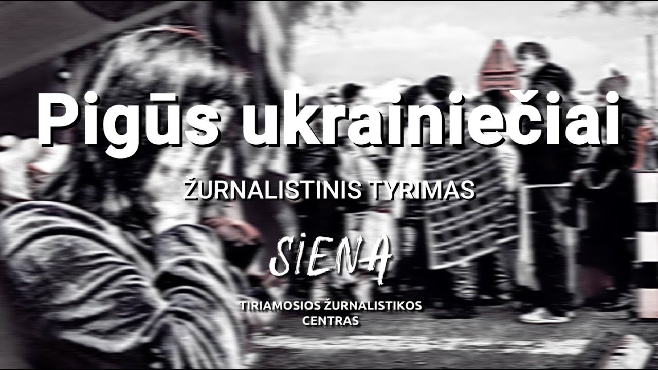 Pigūs ukrainiečiai. Žurnalistinis tyrimas