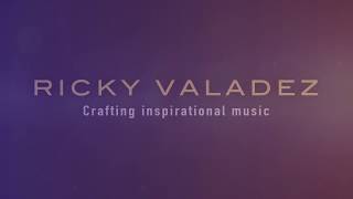 Ricky Valadez Crafting Inspirational Music @RickyMusic