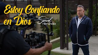 SAMUEL HERNÁNDEZ - ESTOY CONFIANDO EN DIOS (VIDEO OFICIAL) chords