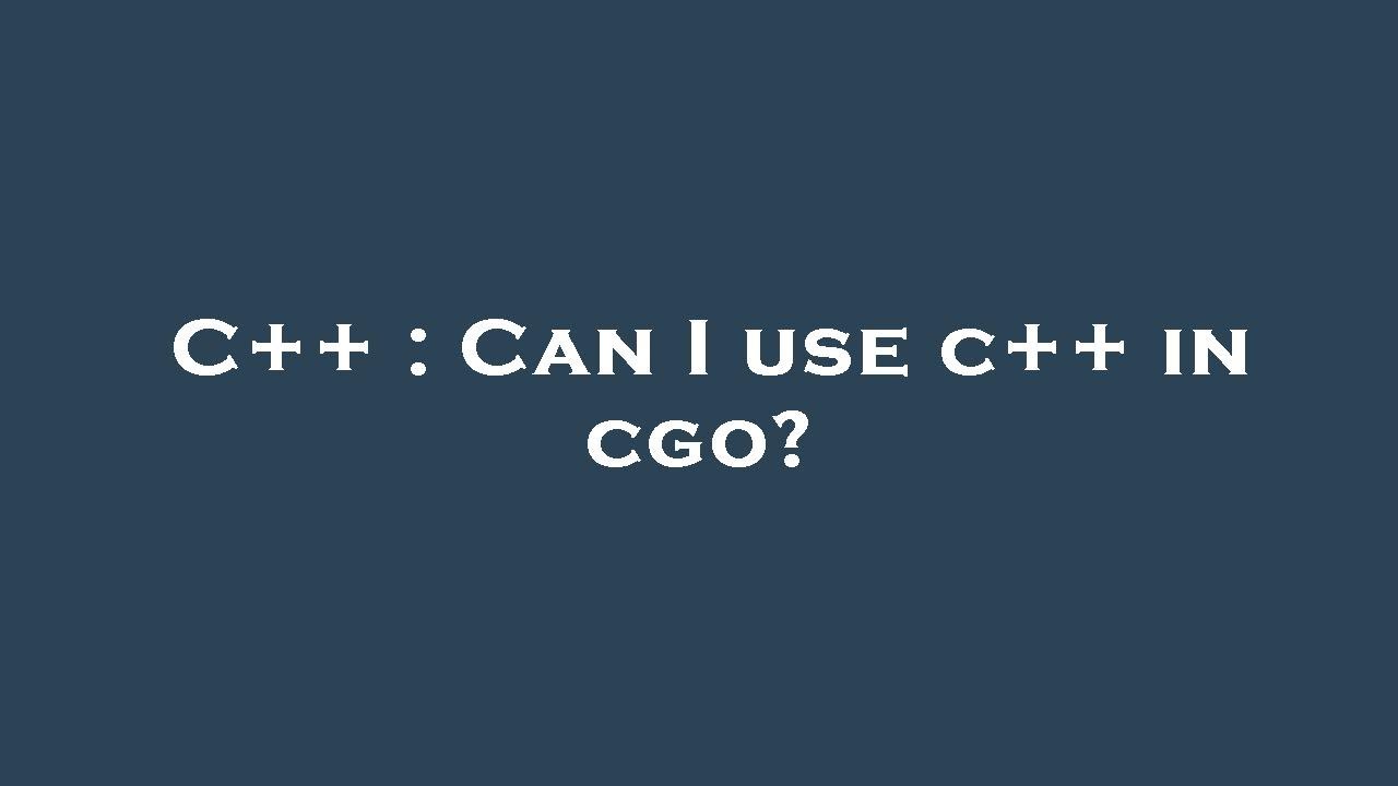 C++ : Can I use c++ in cgo? - YouTube