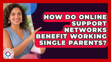 How Do Online Support Networks Benefit Working Single Parents? | Single Parent Support Hub News