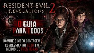 Resident Evil: Revelations 2 - O Guia para Todos -  Modo Contagem Regressiva