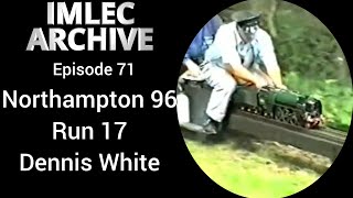IMLEC Archive - Episode 71 - Northampton 1996 - DENNIS WHITE - Run 17