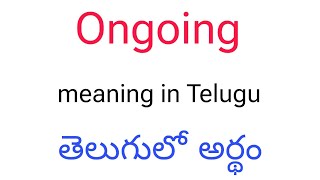 Ongoing meaning in Telugu || Ongoing తెలుగులో అర్థం || Ongoing telugu meaning || Ongoing meaning