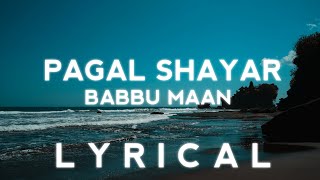 Pagal Shayar - Babbu Maan (Official Lyrics Video) Latest Punjabi song 2022.