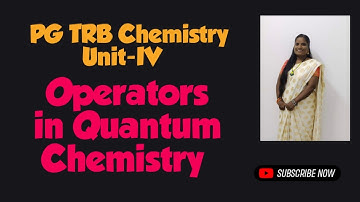 Operators in Quantum Chemistry | Unit-4 | PG TRB Chemistry