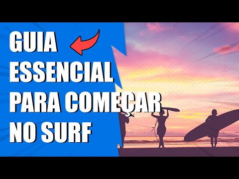 Vídeo: Como Surfar: Um Guia Para Iniciantes