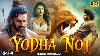 YODHA NO.1 - Prabhas & Sreeleela New Full Action Movie 2025 | South Indian Hindi Dubbed Latest Movie