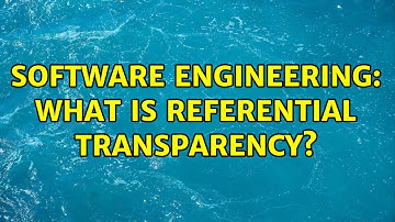 Software Engineering: What is referential transparency? (3 Solutions!!)
